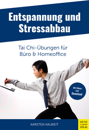 Entspannung und Stressabbau – Tai Chi-Übungen für Büro und Homeoffice von Kalweit,  Karsten