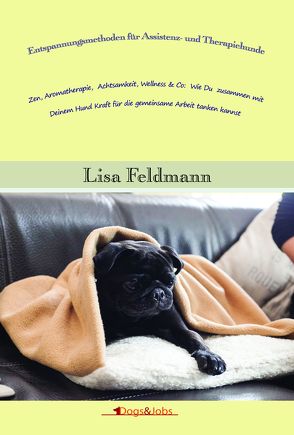 Entspannungsmethoden für Assistenz- und Therapiehunde von Feldmann,  Lisa