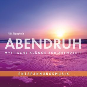 Entspannungsmusik: ABENDRUH – Mystische Klänge zur Abendzeit von Riss-Tafilaj,  Carola