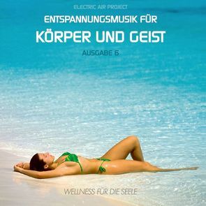 Entspannungsmusik für Körper und Geist 6 von Vietze,  Thomas