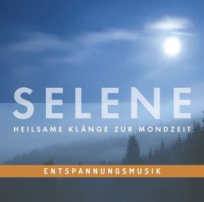 Entspannungsmusik: SELENE – Heilsame Klänge zur Mondzeit von Artists,  Various