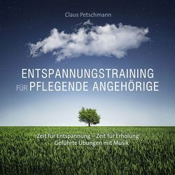 Entspannungstraining für pflegende Angehörige von Petschmann,  Claus