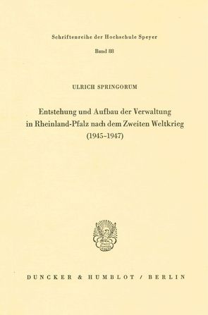 Entstehung und Aufbau der Verwaltung in Rheinland-Pfalz nach dem Zweiten Weltkrieg (1945 – 1947). von Springorum,  Ulrich