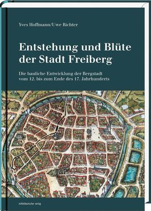 Entstehung und Blüte der Stadt Freiberg von Hoffmann,  Yves, Richter,  Uwe