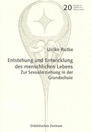 Entstehung und Entwicklung des menschlichen Lebens von Rutke,  Ulrike