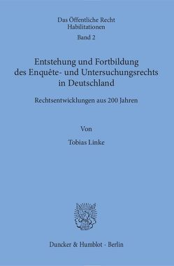 Entstehung und Fortbildung des Enquête- und Untersuchungsrechts in Deutschland. von Linke,  Tobias