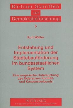 Entstehung und Implementation der Städtebauförderung im bundesstaatlichen System von Walter,  Kurt