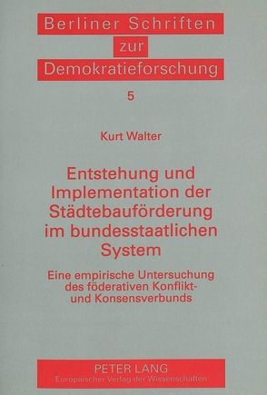 Entstehung und Implementation der Städtebauförderung im bundesstaatlichen System von Walter,  Kurt