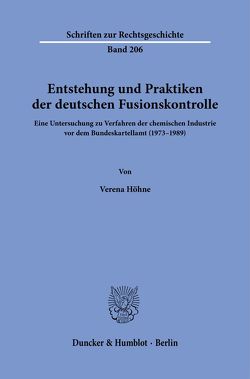 Entstehung und Praktiken der deutschen Fusionskontrolle. von Hoehne,  Verena
