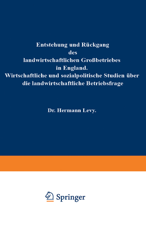 Entstehung und Rückgang des landwirtschaftlichen Großbetriebes in England von Levy,  Hermann