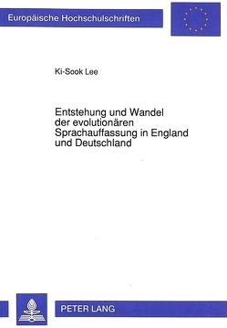 Entstehung und Wandel der evolutionären Sprachauffassung in England und Deutschland von Lee,  Ki-Sook
