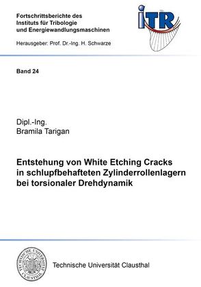 Entstehung von White Etching Cracks in schlupfbehafteten Zylinderrollenlagern bei torsionaler Drehdynamik von Tarigan,  Bramila