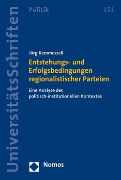 Entstehungs- und Erfolgsbedingungen regionalistischer Parteien von Kemmerzell,  Jörg