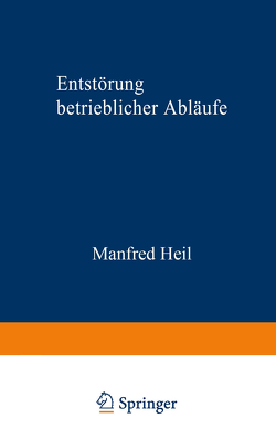 Entstörung betrieblicher Abläufe von Heil,  Manfred