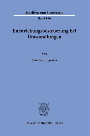 Entstrickungsbesteuerung bei Umwandlungen. von Engesser,  Joachim