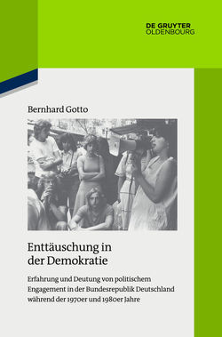 Enttäuschung in der Demokratie von Gotto,  Bernhard