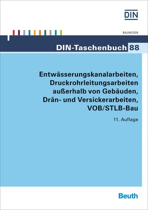 Entwässerungskanalarbeiten, Druckrohrleitungsarbeiten außerhalb von Gebäuden, Drän- und Versickerarbeiten VOB/STLB-Bau