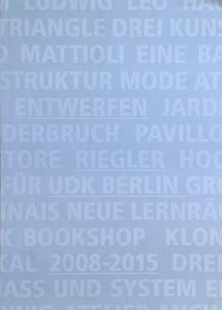 Entwefern Riegler UdK Berlin 2008 – 2015 von Riegler,  Florian
