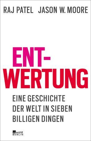 Entwertung von Moore,  Jason W., Patel,  Raj, Schreiber,  Albrecht