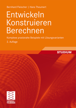 Entwickeln Konstruieren Berechnen von Fleischer,  Bernhard, Theumert,  Hans