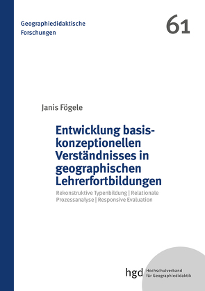 Entwicklung basiskonzeptionellen Verständnisses in geographischen Lehrerfortbildungen von Fögele,  Janis