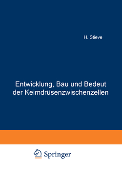 Entwicklung, Bau und Bedeutung der Keimdrüsenzwischenzellen von Stieve,  H.