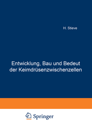 Entwicklung, Bau und Bedeutung der Keimdrüsenzwischenzellen von Stieve,  H.