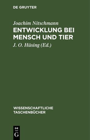 Entwicklung bei Mensch und Tier von Hüsing,  J. O., Nitschmann,  Joachim