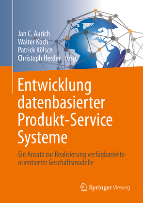Entwicklung datenbasierter Produkt-Service Systeme von Aurich,  Jan C, Herder,  Christoph, Koch,  Walter, Kölsch,  Patrick