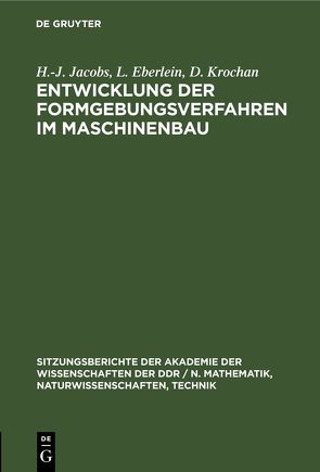 Entwicklung der Formgebungsverfahren im Maschinenbau von Eberlein,  L., Jacobs,  H.-J., Krochan,  D.