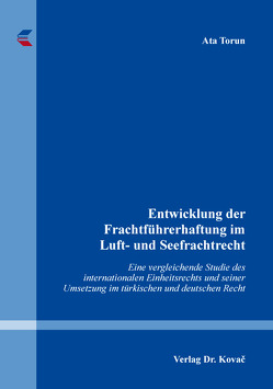 Entwicklung der Frachtführerhaftung im Luft- und Seefrachtrecht von Torun,  Ata