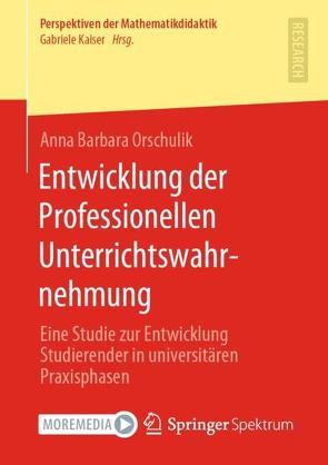 Entwicklung der Professionellen Unterrichtswahrnehmung von Orschulik,  Anna Barbara