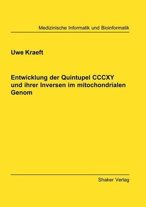 Entwicklung der Quintupel CCCXY und ihrer Inversen im mitochondrialen Genom von Kraeft,  Uwe
