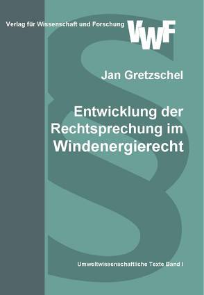 Entwicklung der Rechtsprechung im Windenergierecht von Gretzschel,  Jan, Krause,  Lars