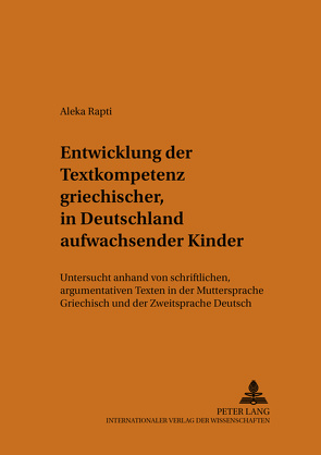 Entwicklung der Textkompetenz griechischer, in Deutschland aufwachsender Kinder von Rapti,  Aleka