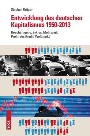 Entwicklung des deutschen Kapitalismus 1950-2013 von Krüger,  Stephan