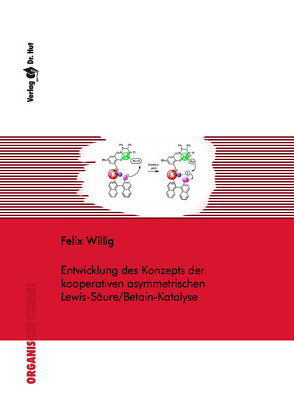 Entwicklung des Konzepts der kooperativen asymmetrischen Lewis-Säure/Betain-Katalyse von Willig,  Felix