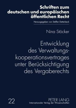 Entwicklung des Verwaltungskooperationsvertrages unter Berücksichtigung des Vergaberechts von Stöcker,  Nina