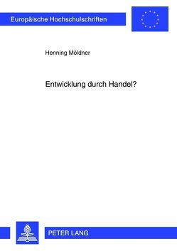 Entwicklung durch Handel? von Möldner,  Henning