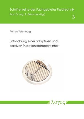 Entwicklung einer adaptiven und passiven Pulsationsdämpfereinheit von Tetenborg,  Patrick