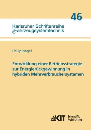 Entwicklung einer Betriebsstrategie zur Energierückgewinnung in hybriden Mehrverbrauchersystemen von Nagel,  Philip