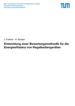 Entwicklung einer Bewertungsmethodik für die Energieeffizienz von Regalbediengeräten von Fottner,  Johannes, Rücker,  Andreas