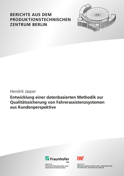 Entwicklung einer datenbasierten Methodik zur Qualitätssicherung von Fahrerassistenzsystemen aus Kundenperspektive. von Jasper,  Hendrik, Jochem,  Roland