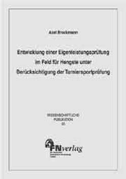 Entwicklung einer Eigenleistungsprüfung im Feld für Hengste unter Berücksichtigung der Turniersportprüfung von Brockmann,  Axel