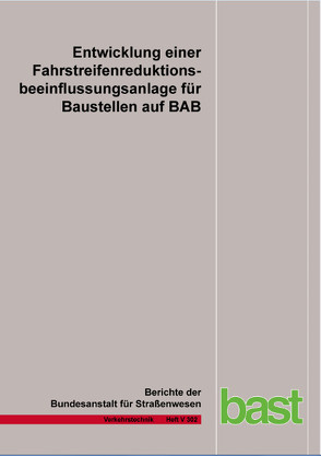 Entwicklung einer Fahrstreifenreduktionsbeeinflussungsanlage für Baustellen auf BAB von Heinrich,  Th., Maier,  F. W., Papageorgiou,  M., Schober,  Chr., Stamatakis,  I.