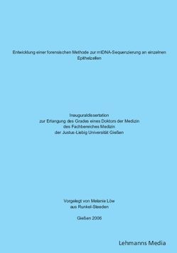 Entwicklung einer forensischen Methode zur mtDNA-Sequenzierung an einzelnen Epthelzellen von Löw,  Melanie