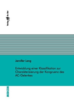 Entwicklung einer Klassifikation zur Charakterisierung der Kongruenz des AC-Gelenkes von Lang,  Jennifer