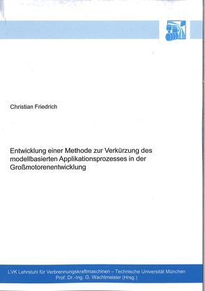 Entwicklung einer Methode zur Verkürzung des modellbasierten Applikationsprozesses in der Großmotorenentwicklung von Friedrich,  Christian