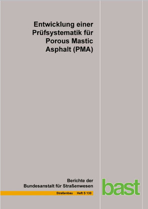 Entwicklung einer Prüfsystematik für Potous Mastic Asphalt (PMA) von Holzwarth,  S., Radenberg,  M