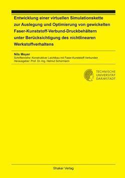 Entwicklung einer virtuellen Simulationskette zur Auslegung und Optimierung von gewickelten Faser-Kunststoff-Verbund-Druckbehältern unter Berücksichtigung des nichtlinearen Werkstoffverhaltens von Meyer,  Nils